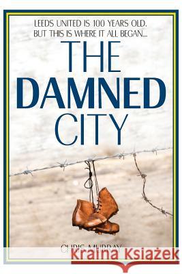 The Damned City Chris Murray 9781789555950 New Generation Publishing - książka