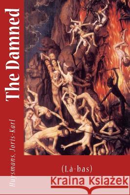 The Damned: (Là-bas) Wallace, Keen 9781546605928 Createspace Independent Publishing Platform - książka