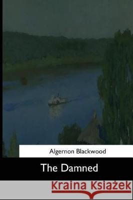 The Damned (La-bas) Blackwood, Algernon 9781545043684 Createspace Independent Publishing Platform - książka