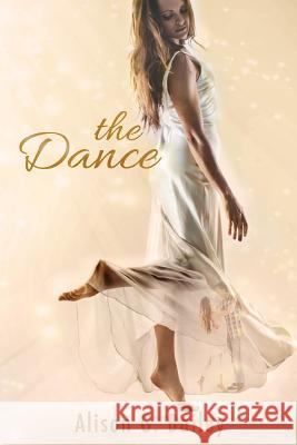 The Dance Alison G. Bailey 9781533109408 Createspace Independent Publishing Platform - książka