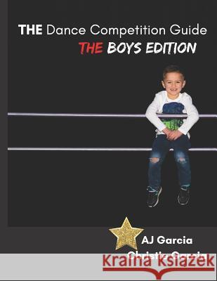 THE Dance Competition Guide: THE Boys Edition Garcia, Aj 9781091569140 Independently Published - książka