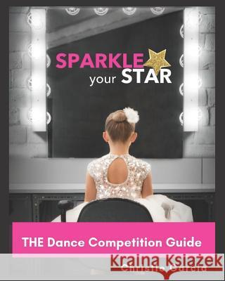 THE Dance Competition Guide: You got this! Garcia, Christie 9781797832760 Independently Published - książka