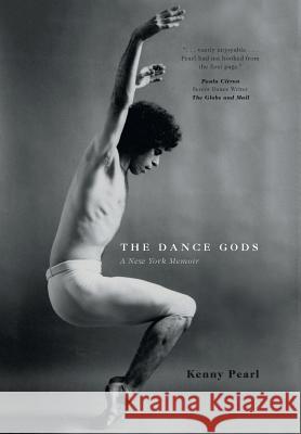 The Dance Gods: A New York Memoir Kenny Pearl Karen Shenfeld Susan Turner 9781460262696 FriesenPress - książka