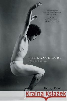 The Dance Gods: A New York Memoir Kenny Pearl Karen Shenfeld Susan Turner 9781460262702 FriesenPress - książka