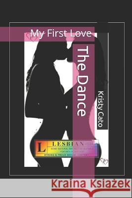 The Dance: My First Love Kristy Cato 9781503021839 Createspace Independent Publishing Platform - książka