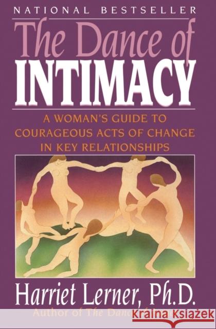The Dance of Intimacy: A Woman's Guide to Courageous Acts of Change in Key Relationships Harriet Lerner 9780060916466 HarperCollins Publishers Inc - książka