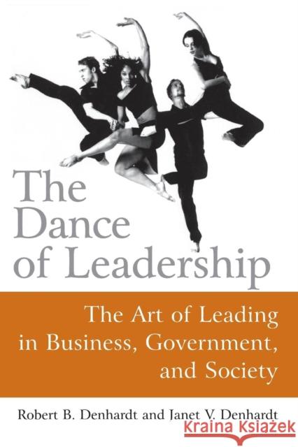 The Dance of Leadership: The Art of Leading in Business, Government, and Society: The Art of Leading in Business, Government, and Society Denhardt, Janet V. 9780765617347 M.E. Sharpe - książka