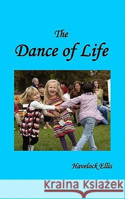 The Dance of Life Havelock Ellis 9781849027267 Benediction Classics - książka