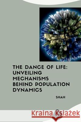 The Dance of Life: Unveiling Mechanisms Behind Population Dynamics Shah 9783384255983 Tredition Gmbh - książka