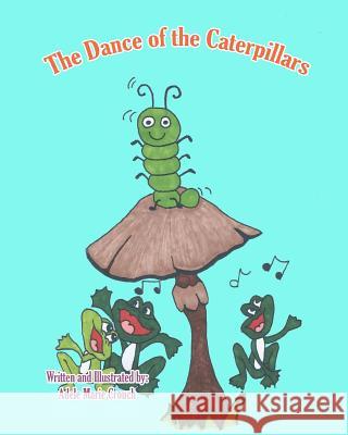 The Dance of the Caterpillars Adele Marie Crouch Adele Marie Crouch 9781466221901 Createspace - książka