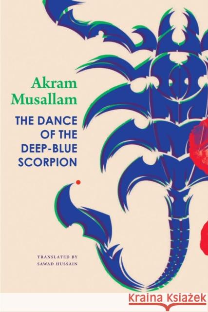 The Dance of the Deep-Blue Scorpion Musallam, Akram 9780857428936 Seagull Books - książka