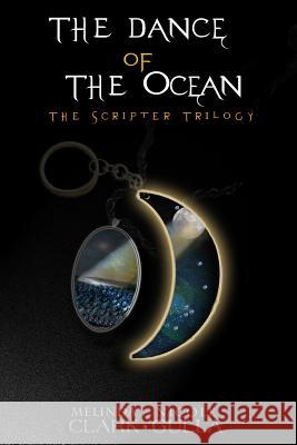 The Dance of the Ocean: The Scripter Trilogy (Book 2) Nicole Gulla Melinda Clark 9780988218857 Clark Gulla Writing LLC - książka
