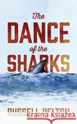 The Dance of the Sharks Russell Pelton 9781478722472 Outskirts Press - książka