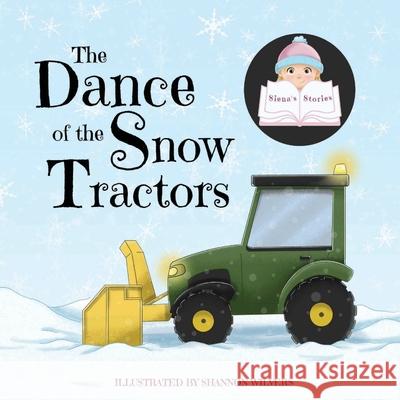 The Dance of the Snow Tractors Siena, Shannon Wilvers 9781989579183 Motherbutterfly Books - książka