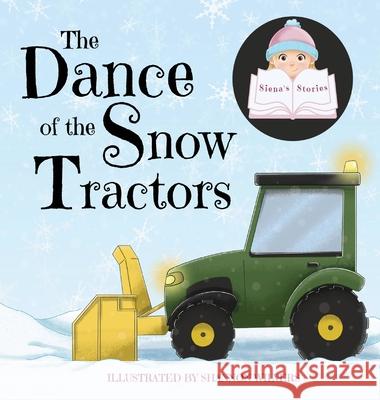 The Dance of the Snow Tractors Siena 9781989579190 Motherbutterfly Books - książka