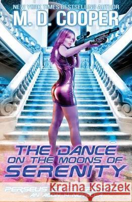 The Dance on the Moons of Serenity M. D. Cooper 9781975742096 Createspace Independent Publishing Platform - książka