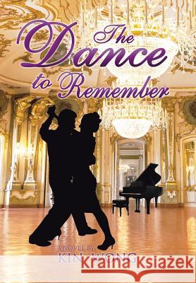 The Dance to Remember Kin Wong 9781524533601 Xlibris - książka