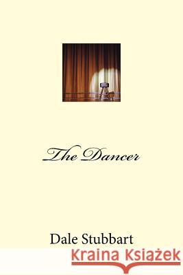 The Dancer Dale Stubbart 9781532981760 Createspace Independent Publishing Platform - książka
