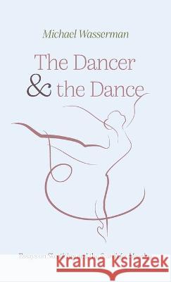 The Dancer and the Dance Michael Wasserman 9781666793789 Wipf & Stock Publishers - książka