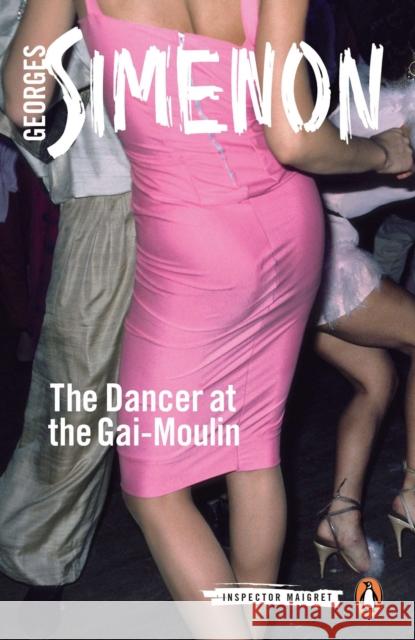 The Dancer at the Gai-Moulin: Inspector Maigret #10 Georges Simenon 9780141393520 Penguin Books Ltd - książka