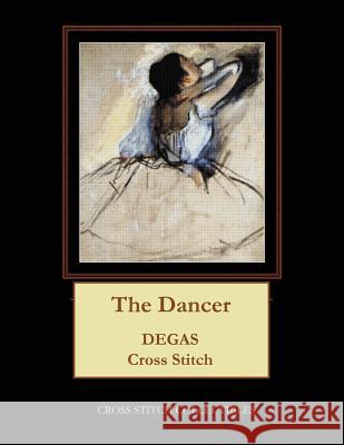 The Dancer: Degas Cross Stitch Pattern Cross Stitch Collectibles Kathleen George 9781978428317 Createspace Independent Publishing Platform - książka
