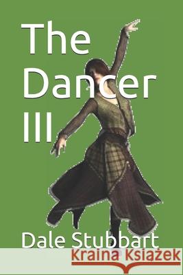 The Dancer III Dale Stubbart 9781533002044 Createspace Independent Publishing Platform - książka