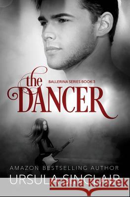 The Dancer: The Ballerina Series Book 3 Ursula Sinclair Leanora Elliot Fiona Jayde 9781515363002 Createspace - książka