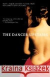 The Dancer Upstairs Nicholas Shakespeare 9780385721073 Anchor Books