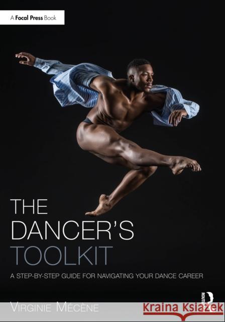 The Dancer's Toolkit: A Step-by-Step Guide for Navigating Your Dance Career Virginie Mecene 9781032289366 Routledge - książka