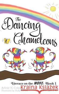 The Dancing Chameleons: Literacy on the Move: Book 1 Arlene N. Cohen Holly Carton 9780998687773 Arlene N. Cohen - książka