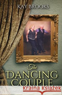 The Dancing Couple: Nick and Emma's love story Kay Brooks 9780999600689 Kay D Brooks - książka