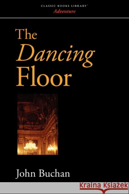 The Dancing Floor John Buchan 9781600967498 Classic Books Library - książka