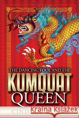 The Dancing Fool and the Kumquat Queen Cindian Works 9780557562541 Lulu.com - książka