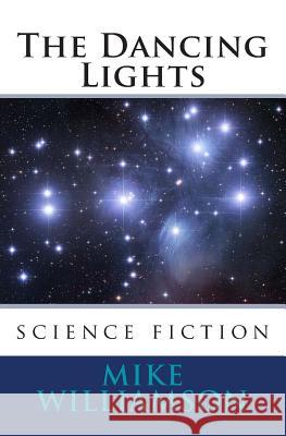 The Dancing Lights Mike Williamson 9781503110540 Createspace - książka