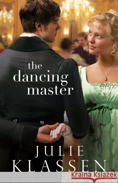 The Dancing Master Julie Klassen 9780764210709 Bethany House Publishers - książka