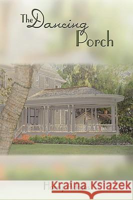 The Dancing Porch Harry Adams 9781438992013 Authorhouse - książka