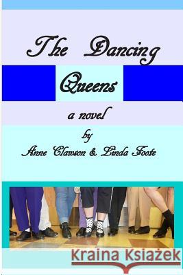 The Dancing Queens Linda Foote Anne Clawson 9781482761788 Createspace - książka