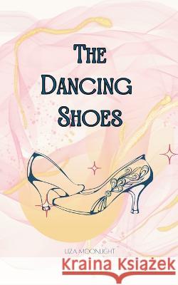 The Dancing Shoes Liza Moonlight   9789916722268 Creative Arts Management - książka