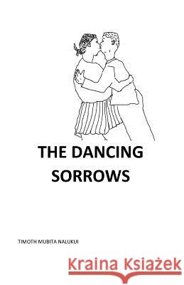 The Dancing Sorrows Sr. T. M. Naluku 9781533298034 Createspace Independent Publishing Platform - książka