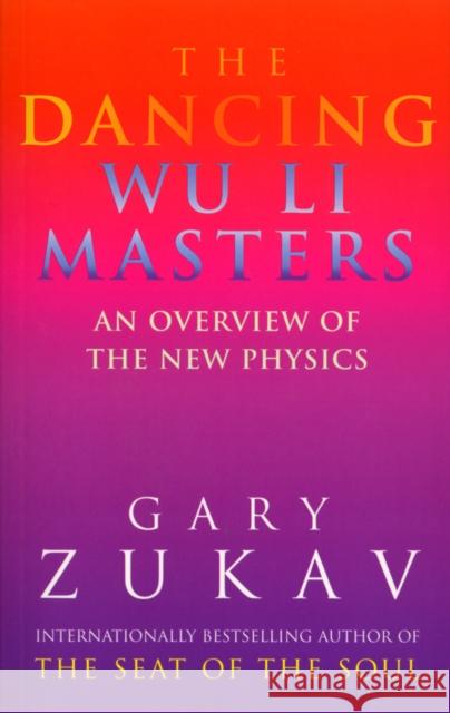 The Dancing Wu Li Masters: An Overview of the New Physics Gary Zukav 9780712648721 Ebury Publishing - książka