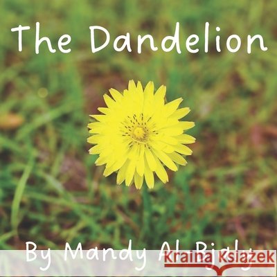 The Dandelion Mandy Al-Bjaly 9798324366582 Independently Published - książka