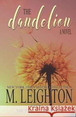 The Dandelion: A Second Chance, Ugly Cry Love Story M. Leighton 9781075952876 Independently Published - książka