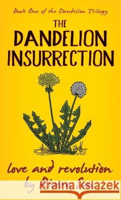 The Dandelion Insurrection - Love and Revolution - Rivera Sun 9780996639170 Rising Sun Media, Inc, - książka