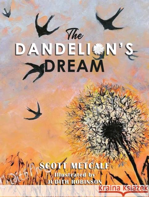 The Dandelion's Dream Scott Metcalf 9798886937534 Austin Macauley Publishers LLC - książka