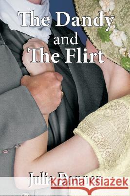 The Dandy and the Flirt Julia Donner 9781518869891 Createspace - książka