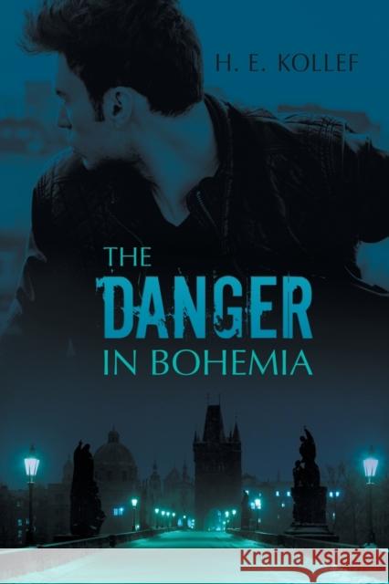 The Danger in Bohemia H E Kollef   9781634771412 Dreamspinner Press - książka