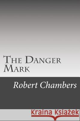 The Danger Mark Robert William Chambers Tao Editorial 9781546961192 Createspace Independent Publishing Platform - książka