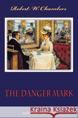 The Danger Mark Robert W. Chambers 9781726373609 Createspace Independent Publishing Platform - książka