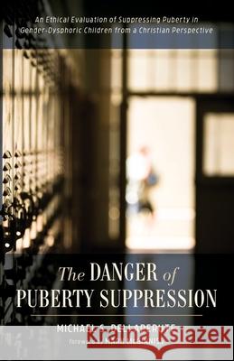 The Danger of Puberty Suppression Michael S. Dellaperute Mark McGinniss 9781532684999 Resource Publications (CA) - książka