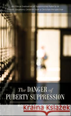 The Danger of Puberty Suppression Michael S Dellaperute, Mark McGinniss 9781532685002 Resource Publications (CA) - książka